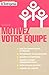 Motivez votre équipe (Les guides L'Entreprise) (French Edition)