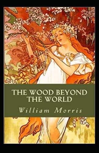 The Wood Beyond the World Annotated and Unabridged
