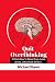 Quit Overthinking: 25 Quick...