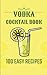 VODKA COCKTAILS BOOK - 100 ...