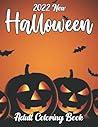 New Halloween 2022 Adult Coloring Book: Easy Halloween Coloring Book For Adults. Creepy, Skull, Cats, Vampires, Pumpkins, Haunted Houses And More... Holiday Gift For All