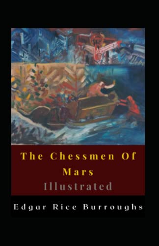 The Chessmen Of Mars Illustrated: Fiction, Fantasy