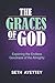 The Graces of God: Explorin...