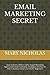 EMAIL MARKETING SECRET by Mary Nicholas