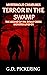Mysterious Creatures: Terror In The Swamp: The Legend Of The Boggy Creek Monster Lives On (Cryptid Creatures)