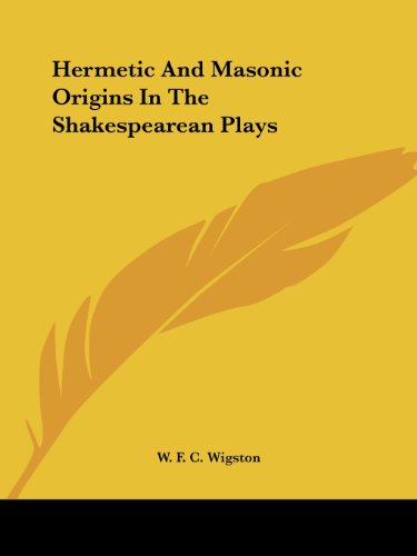 Hermetic And Masonic Origins In The Shakespearean Plays (Paperback)
