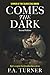Comes the Dark
