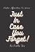 Just In Case You Forget!: P...