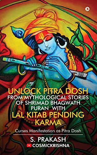 Unlock Pitra Dosh from Mythological Stories of Shrimad Bhagwath Puran with Lal Kitab Pending Karma : Curses Manifestation as Pitra Dosh (Kindle Edition)