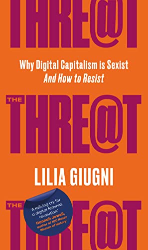 The Threat: Why Digital Capitalism is Sexist - And How to Resist (Kindle Edition)