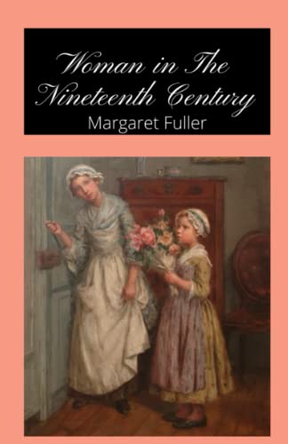 Woman in the Nineteenth Century: Margaret Fuller, Feminist