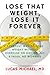 Lose That Weight, Lose It Forever: 7 Fastest Way To Lose Weight Without Exercise or Dieting, No Stress, No Worries