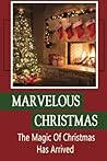 Marvelous Christmas: The Magic Of Christmas Has Arrived