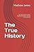 The True History: True Hist...