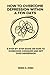 HOW TO OVERCOME DEPRESSION WITHIN A FEW DAYS by Derek K. Jones