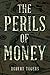 THE PERILS OF MONEY