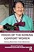 Voices of the Korean Comfort Women by Chungmoo Choi