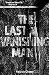 The Last Vanishing Man and Other Stories The Last Vanishing Man and Other Stories