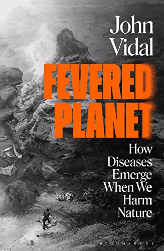 Fevered Planet: How Diseases Emerge When We Harm Nature (Kindle Edition)