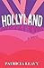 Hollyland: A Novel
