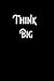 Think Big: Motivational Not...