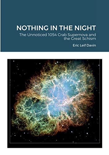 Nothing in the Night: The Unnoticed 1054 Crab Supernova and the Great Schism (Paperback)