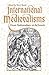 International Medievalisms:...
