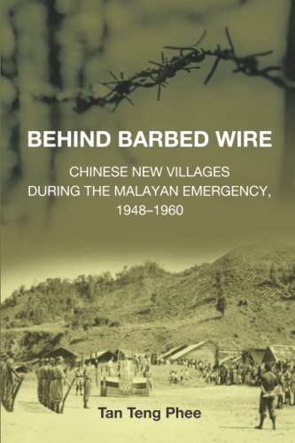 Behind Barbed Wire: Chinese New Villages during the Malayan Emergency, 1948-1960 (Paperback)