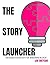The Story Launcher: An Easy...