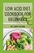LОW ACID DIET СООKBООK FОR ...