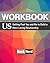 Workbook: Us (Getting Past You and Me To Build A More Loving Relationship)