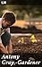 Antony Gray,—Gardener: A Ga...
