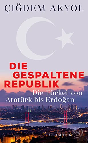 Die gespaltene Republik: Die Türkei von Atatürk bis Erdoğan (German Edition)