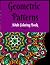 Geometric Patterns: Adult Coloring Book Volume 2