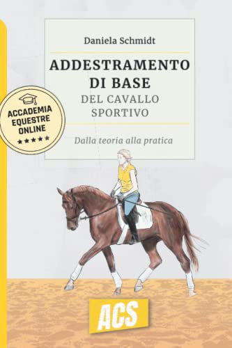 L'addestramento di base del cavallo sportivo: Dalla teoria alla pratica (Italian Edition)