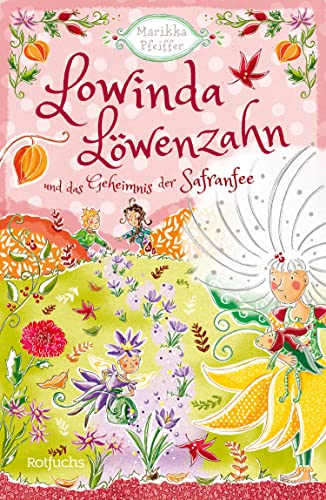 Lowinda Löwenzahn und das Geheimnis der Safranfee (Lowinda Löwenzahn, #3)