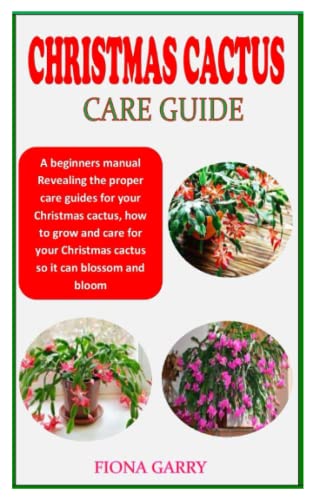 CHRISTMAS CACTUS CARE GUIDE: A beginners manual Revealing the proper care guides for your Christmas cactus, how to grow and care for your Christmas cactus so it can blossom and bloom (Paperback)