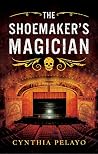 The Shoemaker's Magician by Cynthia Pelayo
