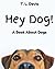 Hey Dog!: A Book About Dogs