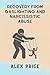 Recovery from Gaslighting and Narcissistic abuse: A short guide to recognizing Narcissists and Manipulators Overcoming Emotional Abuse and Breaking Free