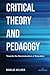 Critical Theory and Pedagog...
