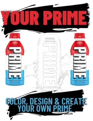Your Prime | Prime Drink Coloring Book for all ages, Design, Create & Share your creations: 60 pages of coloring in for Prime hydration drink lovers - Makes the perfect gift!