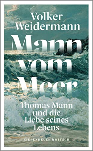 Mann vom Meer: Thomas Mann und die Liebe seines Lebens (Kindle Edition)