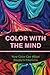 Color With The Mind: How Color Can Affect People'S Emotions