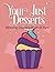 Your Just Desserts: A Color...