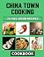 China Town Cooking by Angela Stewart