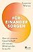 Füreinander sorgen: Warum unsere Gesellschaft ein neues Miteinander braucht (German Edition)