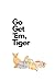 Go Get 'Em by Tiger