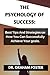 THE PSYCHOLOGY OF SUCCESS: ...