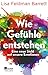 Wie Gefühle entstehen: Eine neue Sicht auf unsere Emotionen